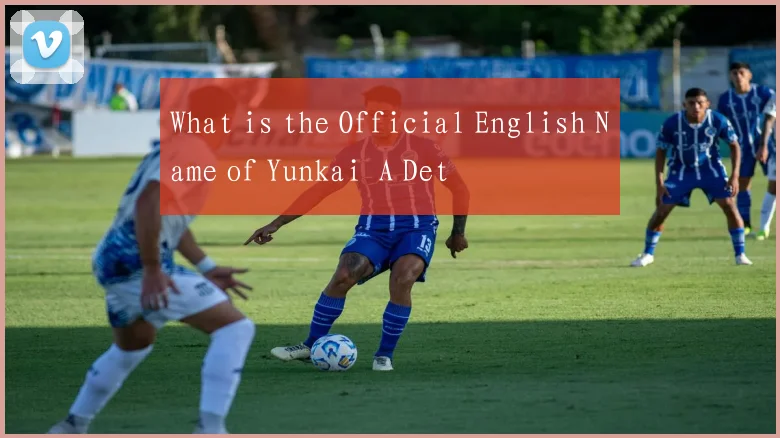 What is the Official English Name of Yunkai A Det